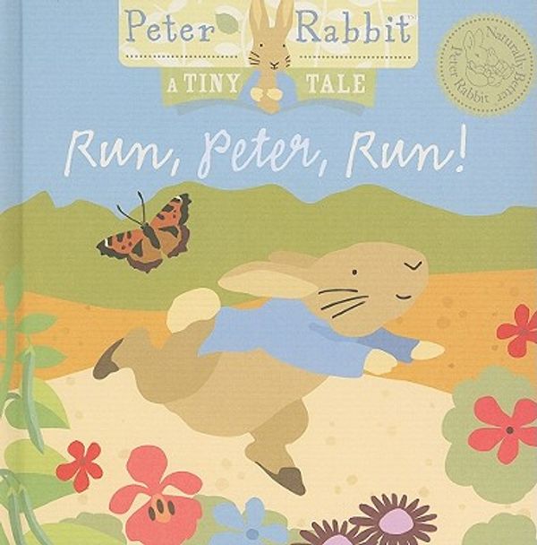 Cover Art for 9780723265870, Run, Peter, Run! (A Tiny Tale) (Peter Rabbit Naturally Better) by Beatrix Potter