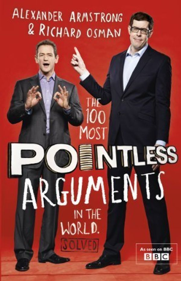 Cover Art for B00IIAQTHM, The 100 Most Pointless Arguments in the World by Armstrong, Alexander, Osman, Richard (2013) Hardcover by Alexander Armstrong
