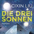 Cover Art for B0196U2OE4, Die drei Sonnen: Roman (Die Trisolaris-Trilogie 1) (German Edition) by Cixin Liu