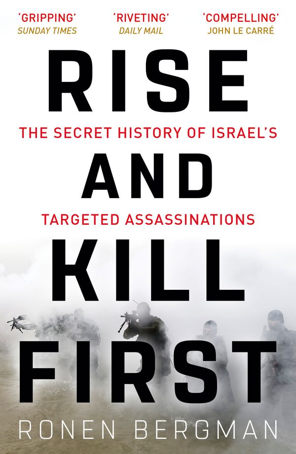 Cover Art for 9781473694743, Rise and Kill First: The Secret History of Israel's Targeted Assassinations by Ronen Bergman