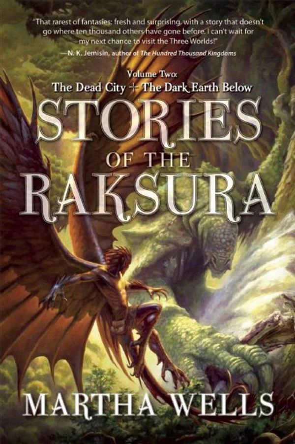Cover Art for 9781597805377, Stories of the Raksura: Volume Two: The Dead City & the Dark Earth Below by Martha Wells