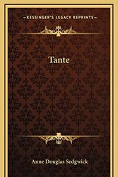 Cover Art for 9781163742877, Tante by Anne Douglas Sedgwick