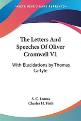 Cover Art for 9781428635258, The Letters and Speeches of Oliver Cromwell V1 by S C Lomas