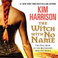 Cover Art for 9780061957956, The Witch with No Name by Kim Harrison