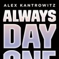 Cover Art for 9780593083482, Always Day One: How the Tech Titans Plan to Stay on Top Forever by Alex Kantrowitz