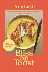 Cover Art for 9781639730711, Bliss on Toast: 75 Simple Recipes by Prue Leith