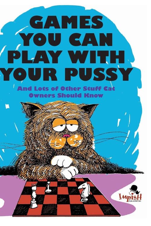 Cover Art for 9780983303770, Games You Can Play With Your Pussy by Ira Alterman