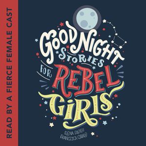 Cover Art for 9780525636458, Good Night Stories for Rebel Girls by Francesca Cavallo