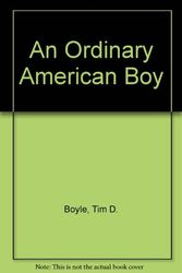 Cover Art for 9780741454188, An Ordinary American Boy by Tim D. Boyle