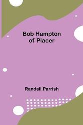 Cover Art for 9789355343697, Bob Hampton of Placer by Randall Parrish
