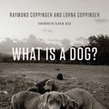 Cover Art for 9780226478227, What is a Dog? by Raymond Coppinger