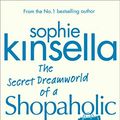 Cover Art for B0031RS8AI, The Secret Dreamworld Of A Shopaholic: (Shopaholic Book 1) (Shopaholic Series) by Sophie Kinsella