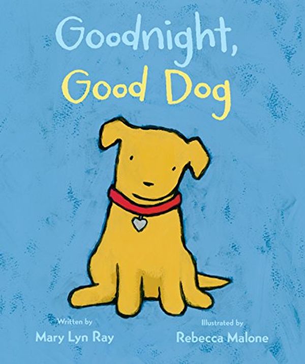 Cover Art for B011H56QBS, Goodnight, Good Dog by Mary Lyn Ray