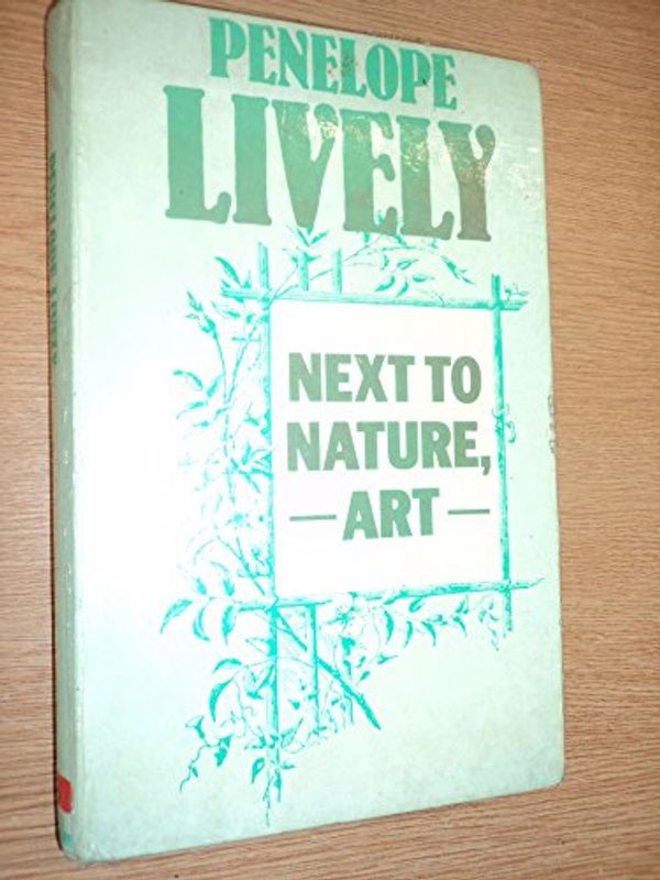 Cover Art for 9780434427390, Next to Nature: Art by Penelope Lively
