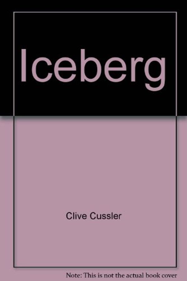 Cover Art for B001SH8LLE, Iceberg by Clive Cussler