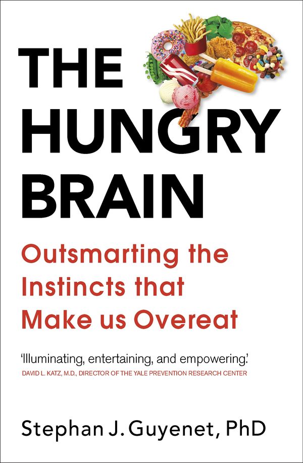 Cover Art for 9781785041280, The Hungry Brain: Outsmarting the Instincts that Make Us Overeat by Stephan Guyenet
