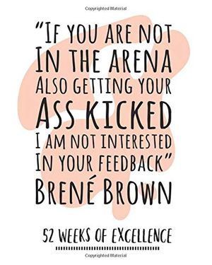 Cover Art for 9781078169363, If You Are Not In The Arena Also Getting Your Ass Kicked I Am Not Interested In Your Feedback: 52 Week Planner/ Brene Brown Quote/ Goal Planner/ Habit ... And Gratitude Journal/ Notebook/ Diary by Empowered Publishers