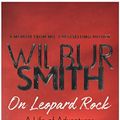 Cover Art for 9781785768125, On Leopard Rock: A Life of Adventures by Wilbur Smith