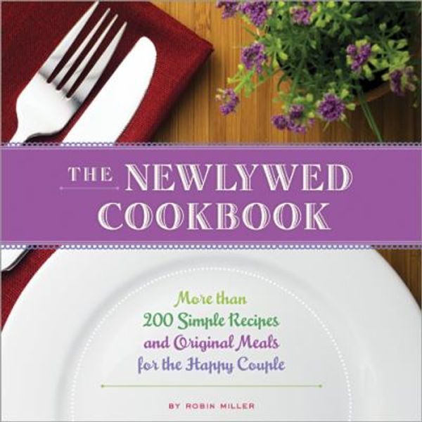 Cover Art for 0760789240621, The Newlywed Cookbook by Robin Miller
