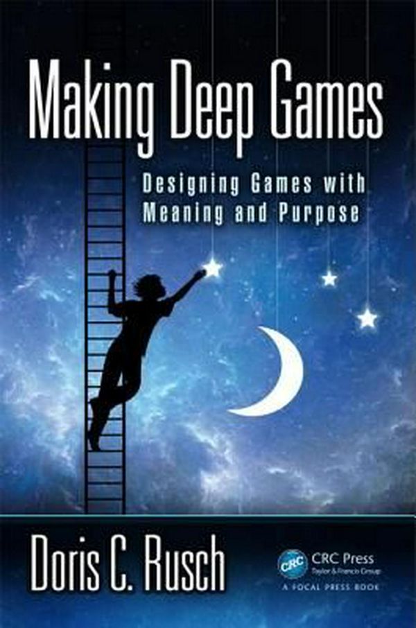 Cover Art for 9781138812130, Making Deep GamesDesigning Games with Meaning and Purpose by Doris C. Rusch