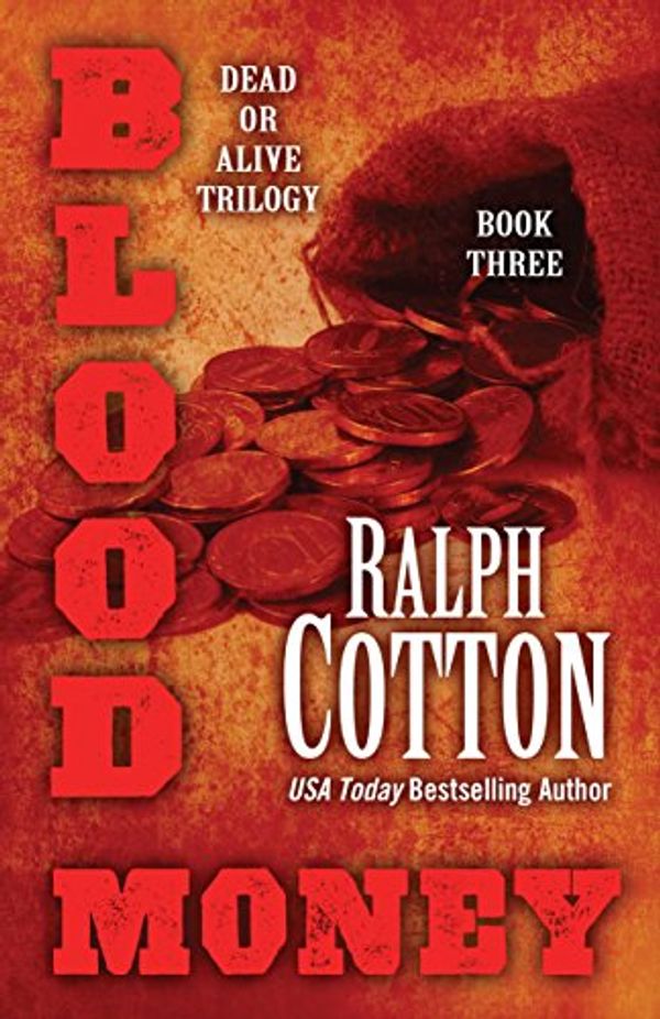 Cover Art for 9781410472656, Blood MoneyDead or Alive Trilogy by Ralph Cotton