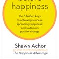 Cover Art for 9780770436735, Before Happiness by Shawn Achor
