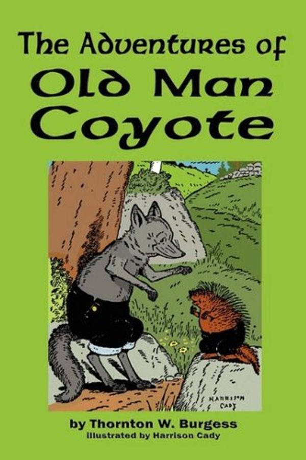 Cover Art for 9781604597578, The Adventures of Old Man Coyote by Thornton W. Burgess