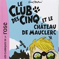Cover Art for 9782012014534, CLUB DES CINQ ET LE CHÂTEAU DE MAUCLERC by Enid Blyton