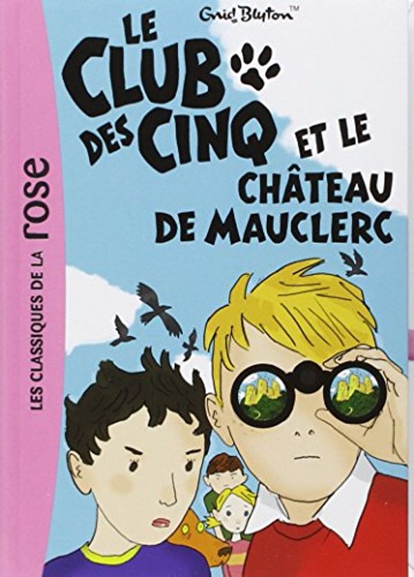 Cover Art for 9782012014534, CLUB DES CINQ ET LE CHÂTEAU DE MAUCLERC by Enid Blyton