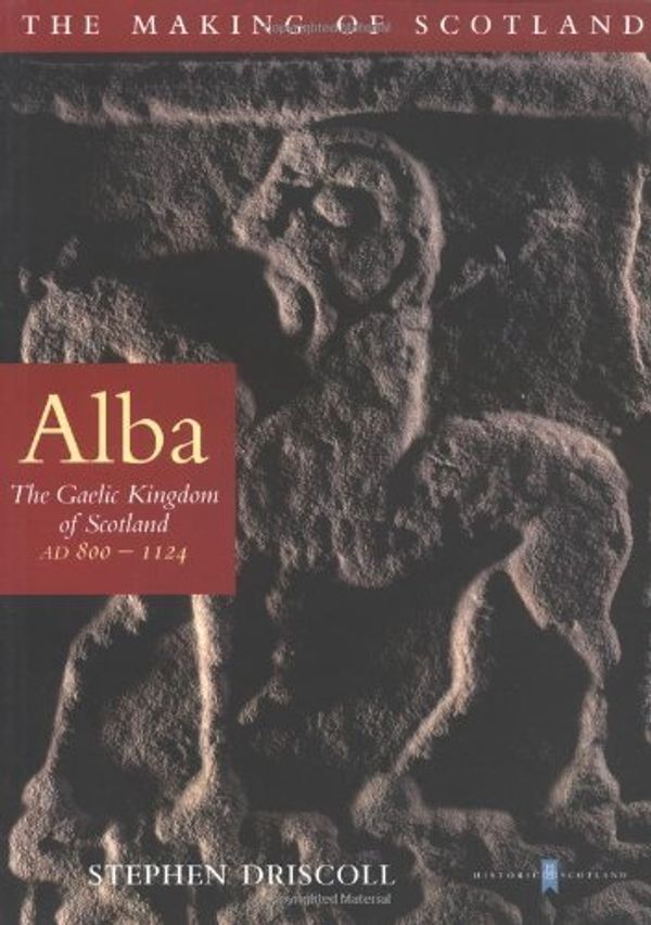 Cover Art for 9781841581453, Alba by Stephen T. Driscoll, Historic Scotland