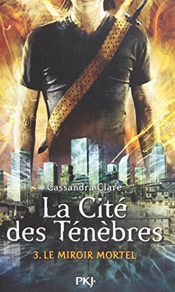 Cover Art for 9782266222853, la cité des ténèbres t.3 ; le miroir mortel by Cassandra Clare