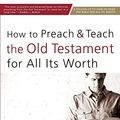 Cover Art for 0025986524647, How to Preach and Teach the Old Testament for All Its Worth by Christopher J. h. Wright