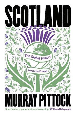 Cover Art for 9780300254174, Scotland: The Global History: 1603 to the Present by Murray Pittock