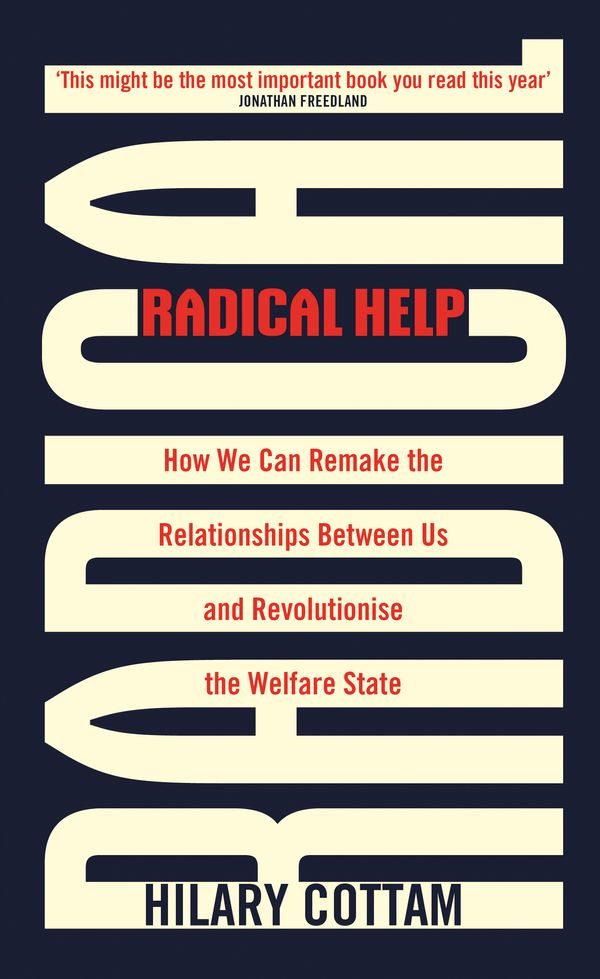 Cover Art for 9780349009094, Radical Help: How we can remake the relationships between us and revolutionise the welfare state by Hilary Cottam