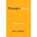 Cover Art for 9781413469653, Stranger Souls by Jim Cherry