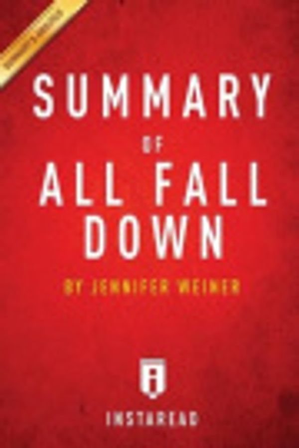 Cover Art for 9781502570284, All Fall Down by Jennifer Weiner - A 15-Minute Instaread Summary by Instaread Summaries