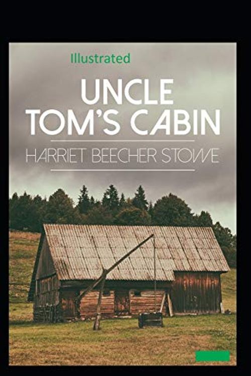 Cover Art for 9798673578414, Beecher Stowe Uncle Toms Cabin Illustrated by Harriet Elizabeth