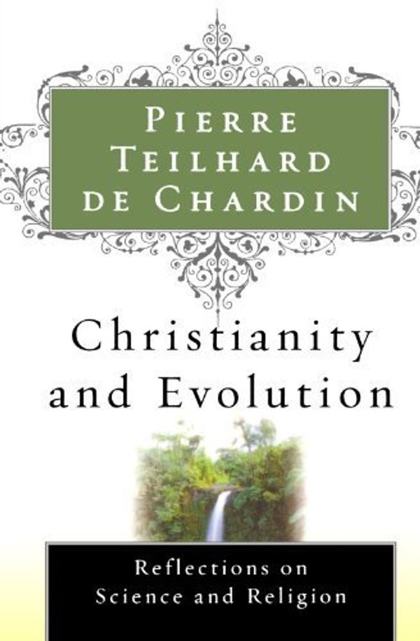 Cover Art for B01FGMVMAS, Christianity and Evolution by Pierre Teilhard de Chardin (2002-11-18) by Teilhard Chardin, De Pierre