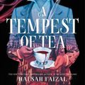 Cover Art for 9780374389406, A Tempest of Tea by Hafsah Faizal