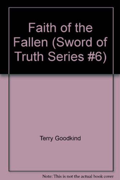 Cover Art for 9781616846312, Faith of the Fallen (Sword of Truth Series #6) by Terry Goodkind