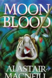 Cover Art for 9780575062962, Moon Blood by Alastair MacNeill