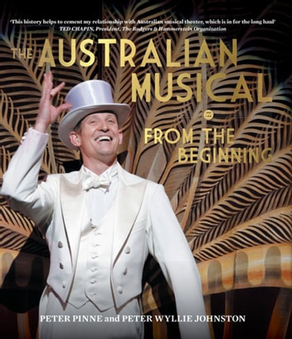 Cover Art for 9781760872649, The Australian Musical: From the beginning by Peter Pinne, Peter Wyllie Johnston