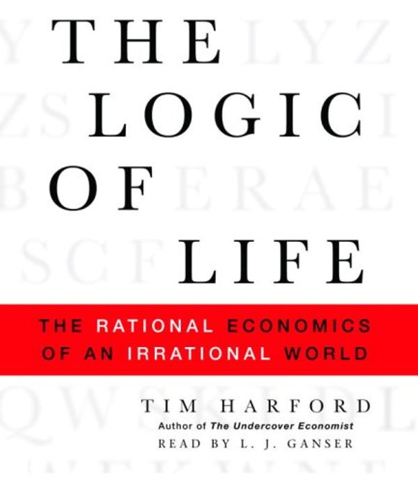 Cover Art for 9780739365564, The Logic of Life by Tim Harford