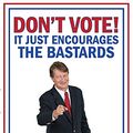 Cover Art for 9780857892720, DON'T VOTE by P. J. O'Rourke