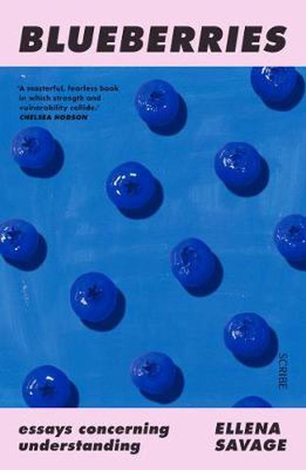 Cover Art for 9781912854677, Blueberries: essays concerning understanding by Ellena Savage