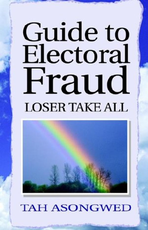 Cover Art for 9781413446203, Guide to Electoral Fraud by Tah Asongwed