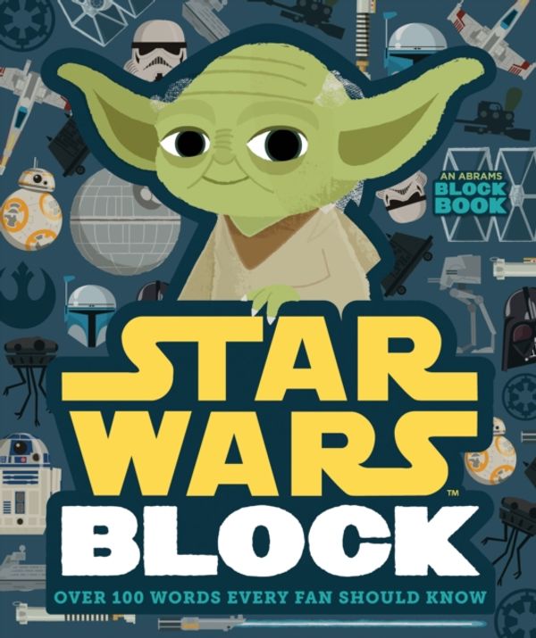 Cover Art for 9781419728310, Star Wars Block: First Words for Fans (Abrams Block Book) by Lucasfilm Ltd