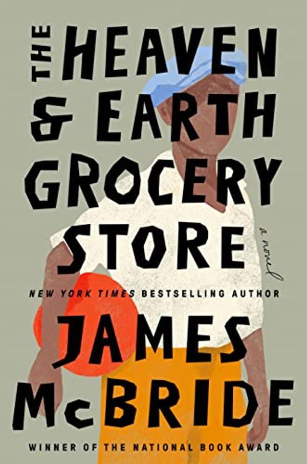 Cover Art for B0BPNP7YQB, The Heaven & Earth Grocery Store by James McBride