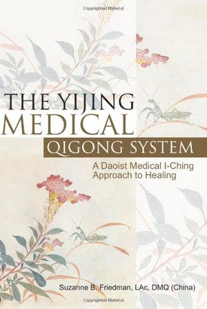 Cover Art for 9781425710941, The Yijing Medical Qigong System by Suzanne Friedman