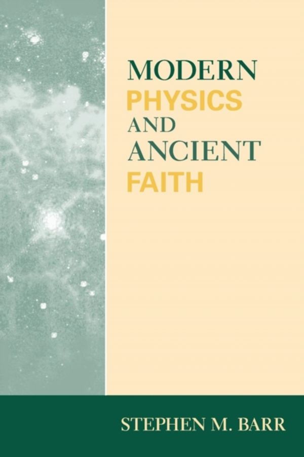 Cover Art for 9780268021986, Modern Physics and Ancient Faith by Stephen M. Barr